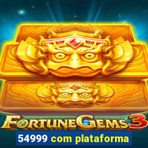 54999 com plataforma